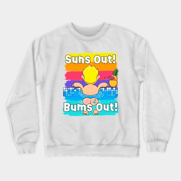 Sun out! Bums out! Crewneck Sweatshirt by LoveBurty